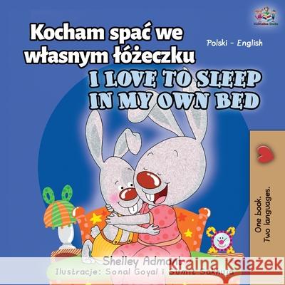 I Love to Sleep in My Own Bed (Polish English Bilingual Book for Kids) Books KidKiddos Books 9781525949692