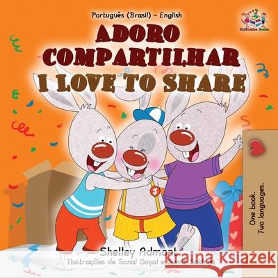 I Love to Share (Portuguese English Bilingual Book for Kids -Brazilian): Brazilian Portuguese Admont, Shelley 9781525949722 KidKiddos Books Ltd