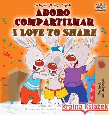 I Love to Share (Portuguese English Bilingual Book for Kids -Brazilian): Brazilian Portuguese Admont, Shelley 9781525949739 KidKiddos Books Ltd
