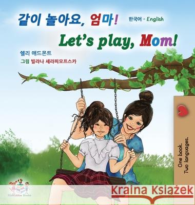 Let's play, Mom! (Korean English Bilingual Children's Book) Shelley Admont Kidkiddos Books 9781525949852 Kidkiddos Books Ltd.