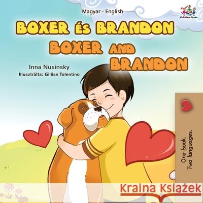 Boxer and Brandon (Hungarian English Bilingual Book for Kids) Nusinsky Inna Nusinsky 9781525949999 KidKiddos Books Ltd