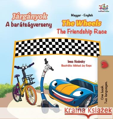 The Wheels The Friendship Race (Hungarian English Bilingual Book for Kids) Inna Nusinsky Kidkiddos Books 9781525950278 Kidkiddos Books Ltd.
