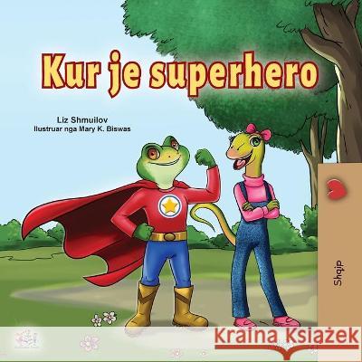 Being a Superhero (Albanian Children's Book) Liz Shmuilov Kidkiddos Books 9781525950414 Kidkiddos Books Ltd.