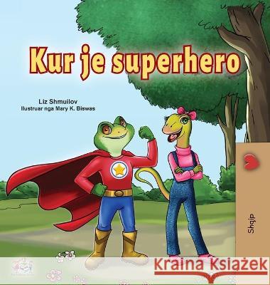 Being a Superhero (Albanian Children's Book) Liz Shmuilov Kidkiddos Books 9781525950421 Kidkiddos Books Ltd.