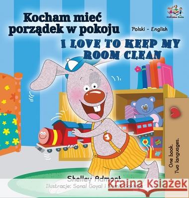 I Love to Keep My Room Clean (Polish English Bilingual Book for Kids) Shelley Admont Kidkiddos Books 9781525950780 Kidkiddos Books Ltd.