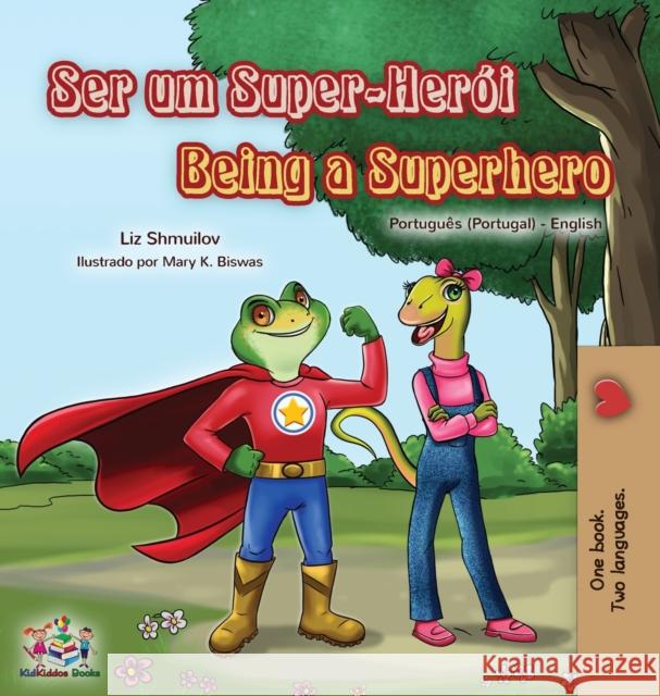 Being a Superhero (Portuguese English Bilingual Book for Kids- Portugal) Liz Shmuilov Kidkiddos Books 9781525951138 Kidkiddos Books Ltd.