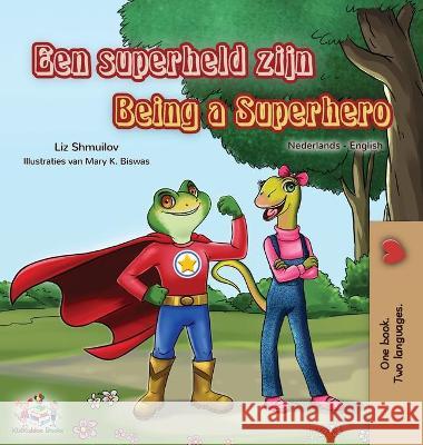 Being a Superhero (Dutch English Bilingual Book for Kids) Liz Shmuilov Kidkiddos Books 9781525951466 Kidkiddos Books Ltd.