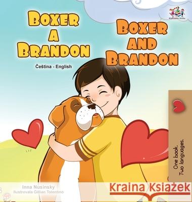 Boxer and Brandon (Czech English Bilingual Children's Book) Kidkiddos Books Inna Nusinsky 9781525951732 Kidkiddos Books Ltd.