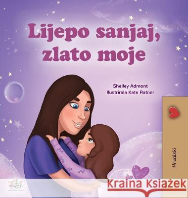 Sweet Dreams, My Love (Croatian Children's Book) Shelley Admont Kidkiddos Books 9781525951794 Kidkiddos Books Ltd.