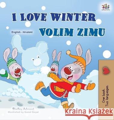 I Love Winter (English Croatian Bilingual Book for Kids) Shelley Admont Kidkiddos Books 9781525952302 Kidkiddos Books Ltd.