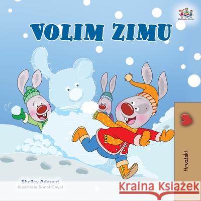 I Love Winter (Croatian Children's Book) Shelley Admont Kidkiddos Books 9781525952326 Kidkiddos Books Ltd.