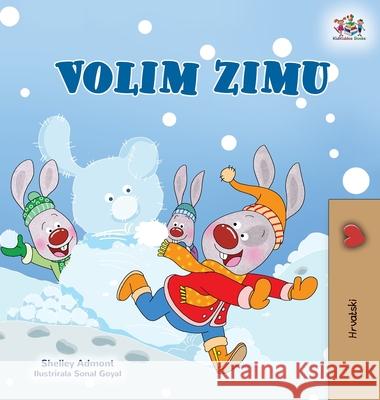I Love Winter (Croatian Children's Book) Shelley Admont Kidkiddos Books 9781525952333 Kidkiddos Books Ltd.