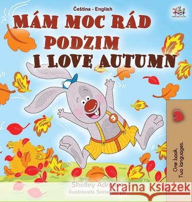 I Love Autumn (Czech English Bilingual Book for Kids) Shelley Admont Kidkiddos Books 9781525952722 Kidkiddos Books Ltd.