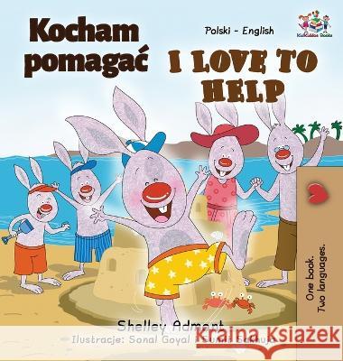 I Love to Help (Polish English Bilingual Book for Kids) Shelley Admont Kidkiddos Books 9781525953088 Kidkiddos Books Ltd.