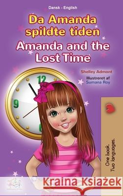 Amanda and the Lost Time (Danish English Bilingual Book for Kids) Shelley Admont, Kidkiddos Books 9781525953668