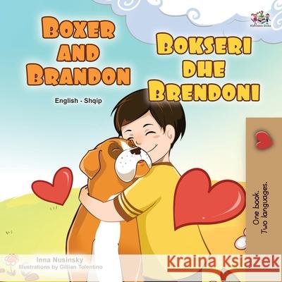 Boxer and Brandon (English Albanian Bilingual Book for Kids) Kidkiddos Books Inna Nusinsky 9781525954672 Kidkiddos Books Ltd.