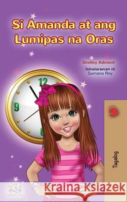 Amanda and the Lost Time (Tagalog Children's Book): Filipino children's book Shelley Admont Kidkiddos Books 9781525955341 Kidkiddos Books Ltd.