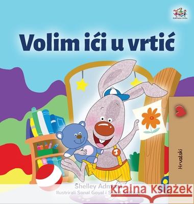 I Love to Go to Daycare (Croatian Children's Book) Shelley Admont Kidkiddos Books 9781525955433 Kidkiddos Books Ltd.