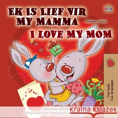 I Love My Mom (Afrikaans English Bilingual Children's Book) Shelley Admont Kidkiddos Books 9781525957277 Kidkiddos Books Ltd.