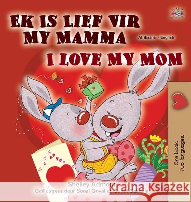 I Love My Mom (Afrikaans English Bilingual Children's Book) Shelley Admont Kidkiddos Books 9781525957284 Kidkiddos Books Ltd.