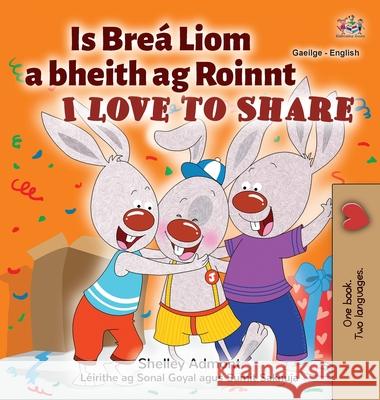 I Love to Share (Irish English Bilingual Children's Book) Shelley Admont Kidkiddos Books 9781525957468 Kidkiddos Books Ltd.