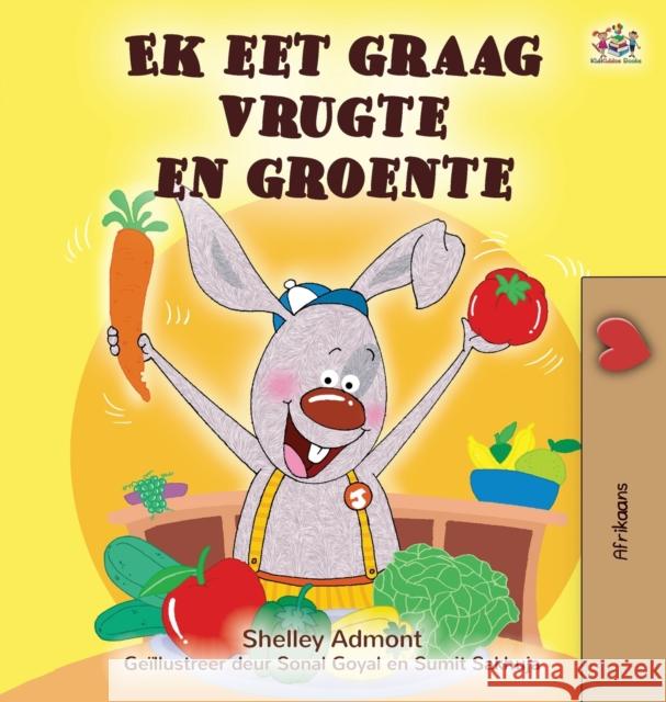 I Love to Eat Fruits and Vegetables (Afrikaans Children's book) Shelley Admont Kidkiddos Books 9781525957529 Kidkiddos Books Ltd.