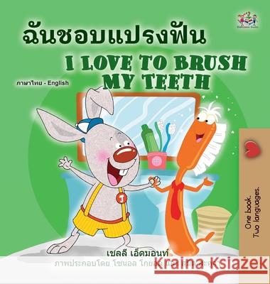 I Love to Brush My Teeth (Thai English Bilingual Book for Kids) Shelley Admont Kidkiddos Books 9781525957734 Kidkiddos Books Ltd.