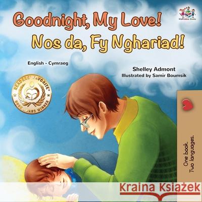 Goodnight, My Love! (English Welsh Bilingual Children's Book) Shelley Admont Kidkiddos Books 9781525957840