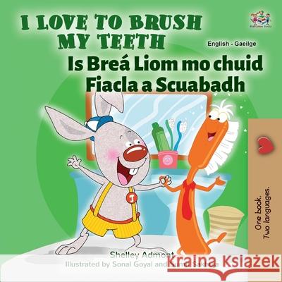 I Love to Brush My Teeth (English Irish Bilingual Book for Kids) Shelley Admont, Kidkiddos Books 9781525958205 Kidkiddos Books Ltd.