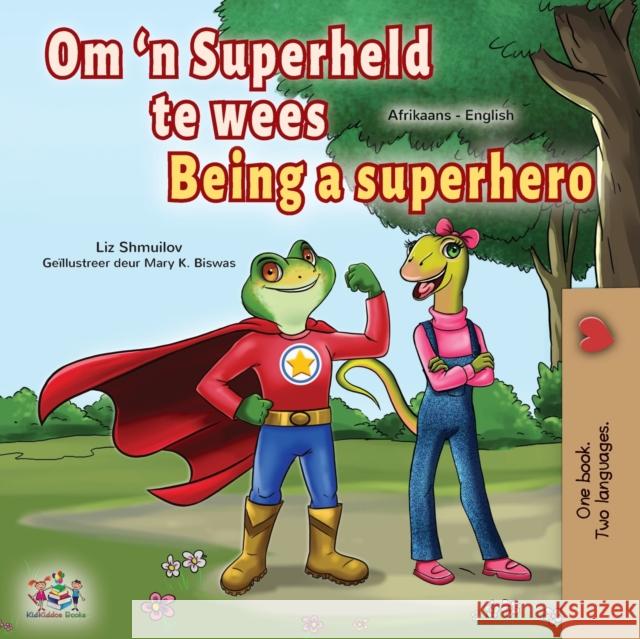 Being a Superhero (Afrikaans English Bilingual Children's Book) Liz Shmuilov Kidkiddos Books 9781525958359 Kidkiddos Books Ltd.