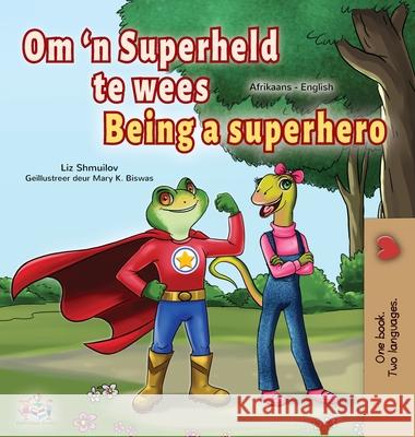Being a Superhero (Afrikaans English Bilingual Children's Book) Liz Shmuilov Kidkiddos Books 9781525958366 Kidkiddos Books Ltd.