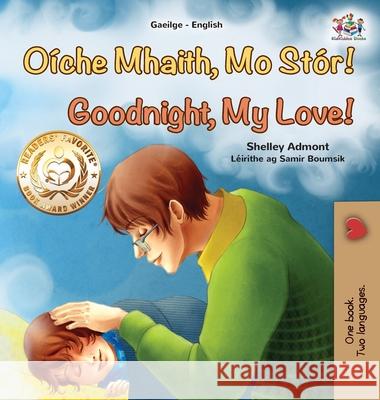 Goodnight, My Love! (Irish English Bilingual Children's Book) Shelley Admont Kidkiddos Books 9781525958458 Kidkiddos Books Ltd.