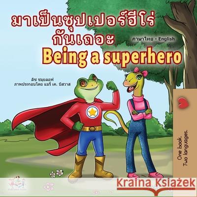 Being a Superhero (Thai English Bilingual Children's Book) Liz Shmuilov Kidkiddos Books 9781525958625 Kidkiddos Books Ltd.