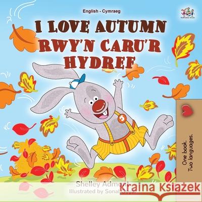 I Love Autumn (English Welsh Bilingual Book for Kids) Shelley Admont Kidkiddos Books 9781525958748 Kidkiddos Books Ltd.