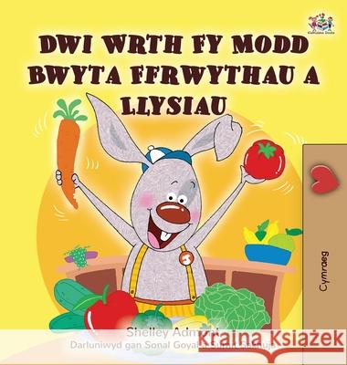 I Love to Eat Fruits and Vegetables (Welsh Children's Book) Shelley Admont Kidkiddos Books 9781525958878 Kidkiddos Books Ltd.