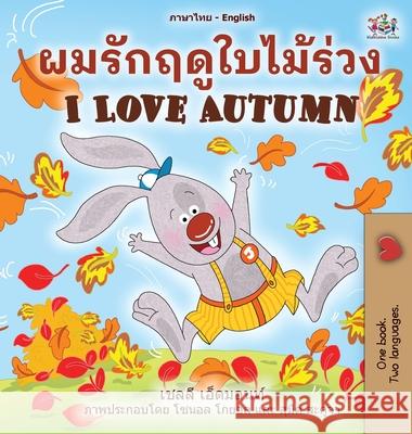 I Love Autumn (Thai English Bilingual Children's Book) Shelley Admont Kidkiddos Books 9781525958991 Kidkiddos Books Ltd.