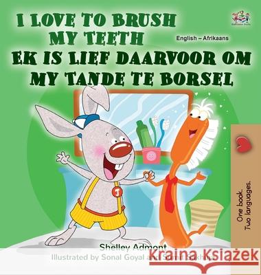 I Love to Brush My Teeth (English Afrikaans Bilingual Book for Kids) Shelley Admont Kidkiddos Books 9781525959110 Kidkiddos Books Ltd.