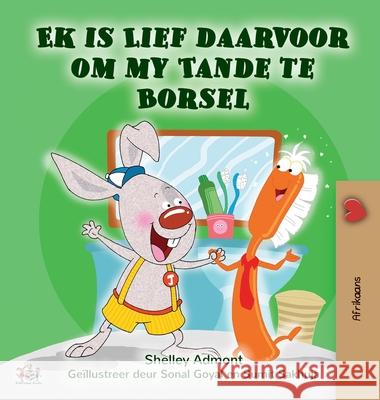 I Love to Brush My Teeth (Afrikaans Children's Book) Shelley Admont Kidkiddos Books 9781525959141