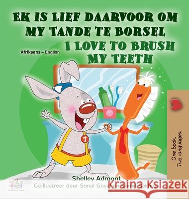I Love to Brush My Teeth (Afrikaans English Bilingual Children's Book) Shelley Admont Kidkiddos Books 9781525959172 Kidkiddos Books Ltd.