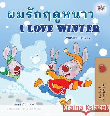 I Love Winter (Thai English Bilingual Children's Book) Shelley Admont Kidkiddos Books 9781525959264 Kidkiddos Books Ltd.