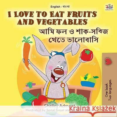 I Love to Eat Fruits and Vegetables (English Bengali Bilingual Book for Kids) Shelley Admont Kidkiddos Books 9781525959288 Kidkiddos Books Ltd.