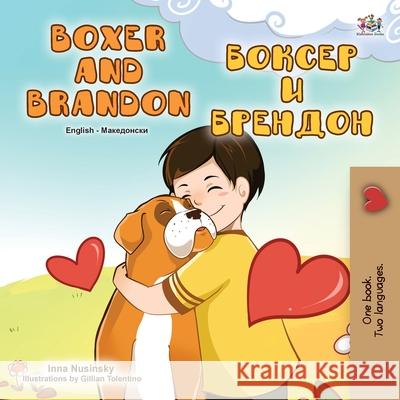 Boxer and Brandon (English Macedonian Bilingual Book for Kids) Kidkiddos Books Inna Nusinsky 9781525960543 Kidkiddos Books Ltd.
