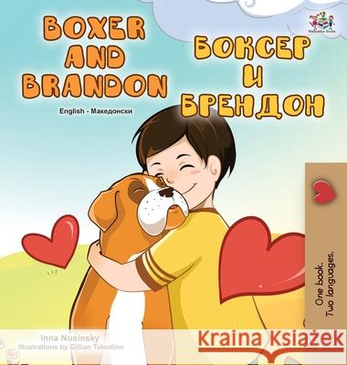 Boxer and Brandon (English Macedonian Bilingual Book for Kids) Kidkiddos Books Inna Nusinsky 9781525960550 Kidkiddos Books Ltd.
