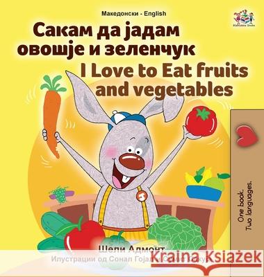 I Love to Eat Fruits and Vegetables (Macedonian English Bilingual Book for Kids) Shelley Admont Kidkiddos Books 9781525960796 Kidkiddos Books Ltd.