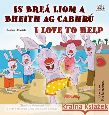 I Love to Help (Irish English Bilingual Book for Kids) Shelley Admont Kidkiddos Books 9781525961243 Kidkiddos Books Ltd.