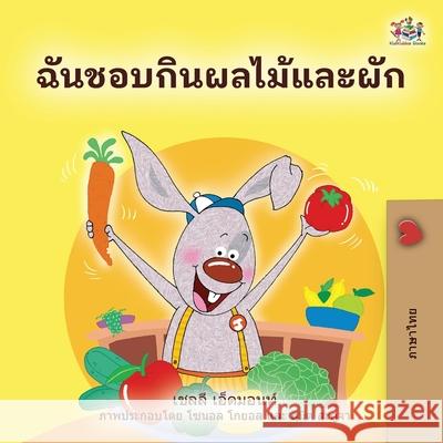 I Love to Eat Fruits and Vegetables (Thai Book for Kids) Shelley Admont Kidkiddos Books 9781525961298 Kidkiddos Books Ltd.