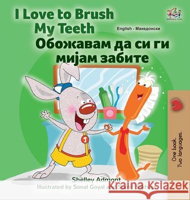 I Love to Brush My Teeth (English Macedonian Bilingual Book for Kids) Shelley Admont Kidkiddos Books 9781525961632 Kidkiddos Books Ltd.