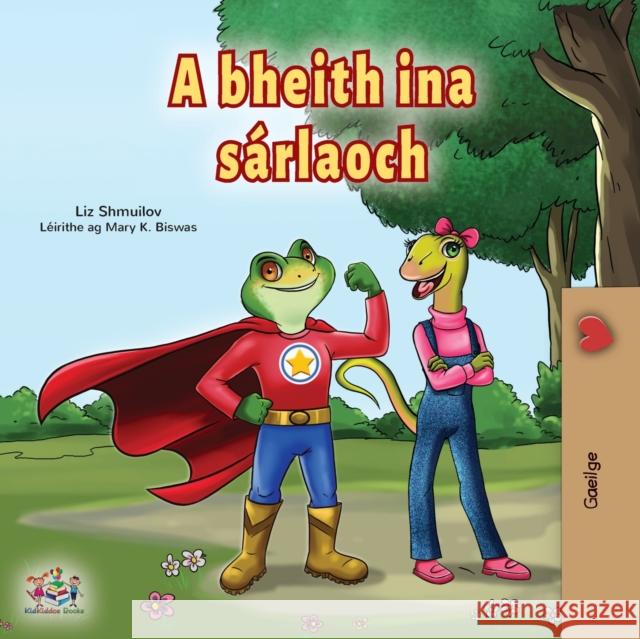 Being a Superhero (Irish Book for Kids) Liz Shmuilov Kidkiddos Books 9781525961748 Kidkiddos Books Ltd.