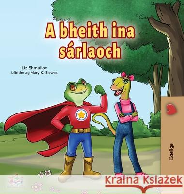 Being a Superhero (Irish Book for Kids) Liz Shmuilov Kidkiddos Books 9781525961755 Kidkiddos Books Ltd.