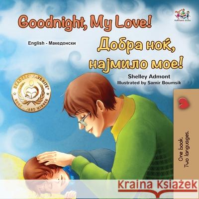 Goodnight, My Love! (English Macedonian Bilingual Children's Book) Shelley Admont Kidkiddos Books 9781525961984 Kidkiddos Books Ltd.
